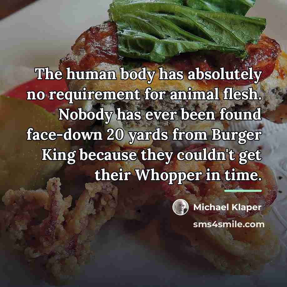 “The human body has absolutely no requirement for animal flesh.…” quote by Michael Klaper