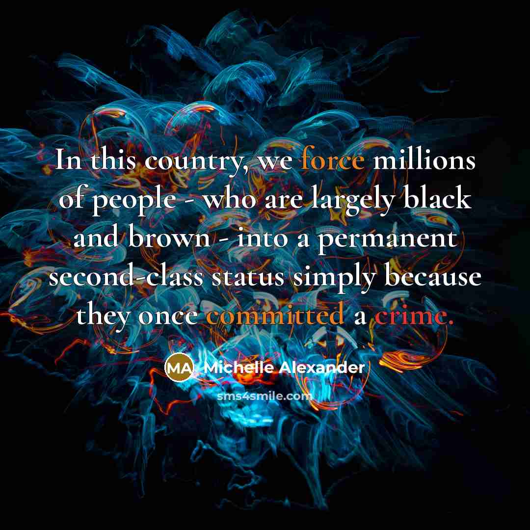 “In this country, we force millions of people - who…” quote by Michelle Alexander