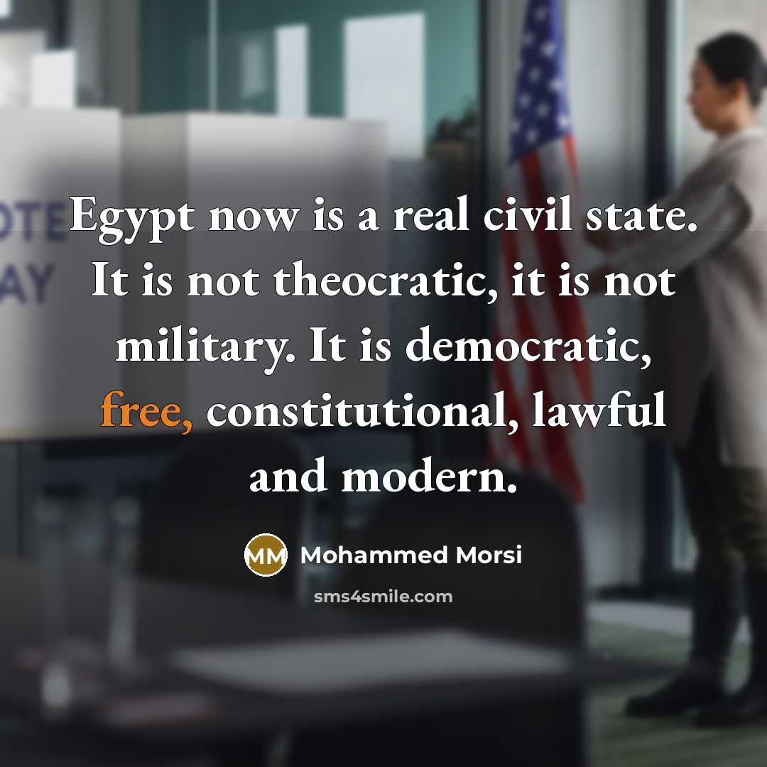 “Egypt now is a real civil state. It is not…” quote by Mohammed Morsi