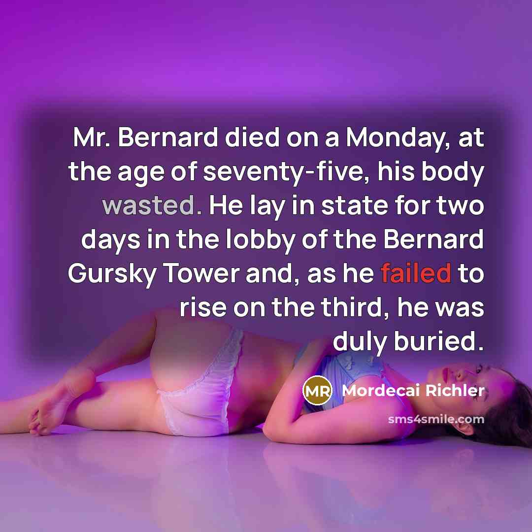 “Mr. Bernard died on a Monday, at the age of…” quote by Mordecai Richler