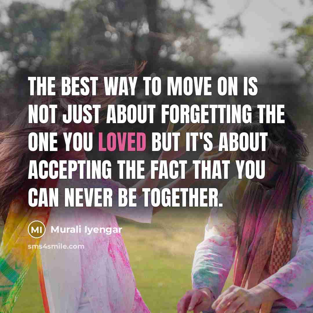 “The best way to move on is not just about…” quote by Murali Iyengar