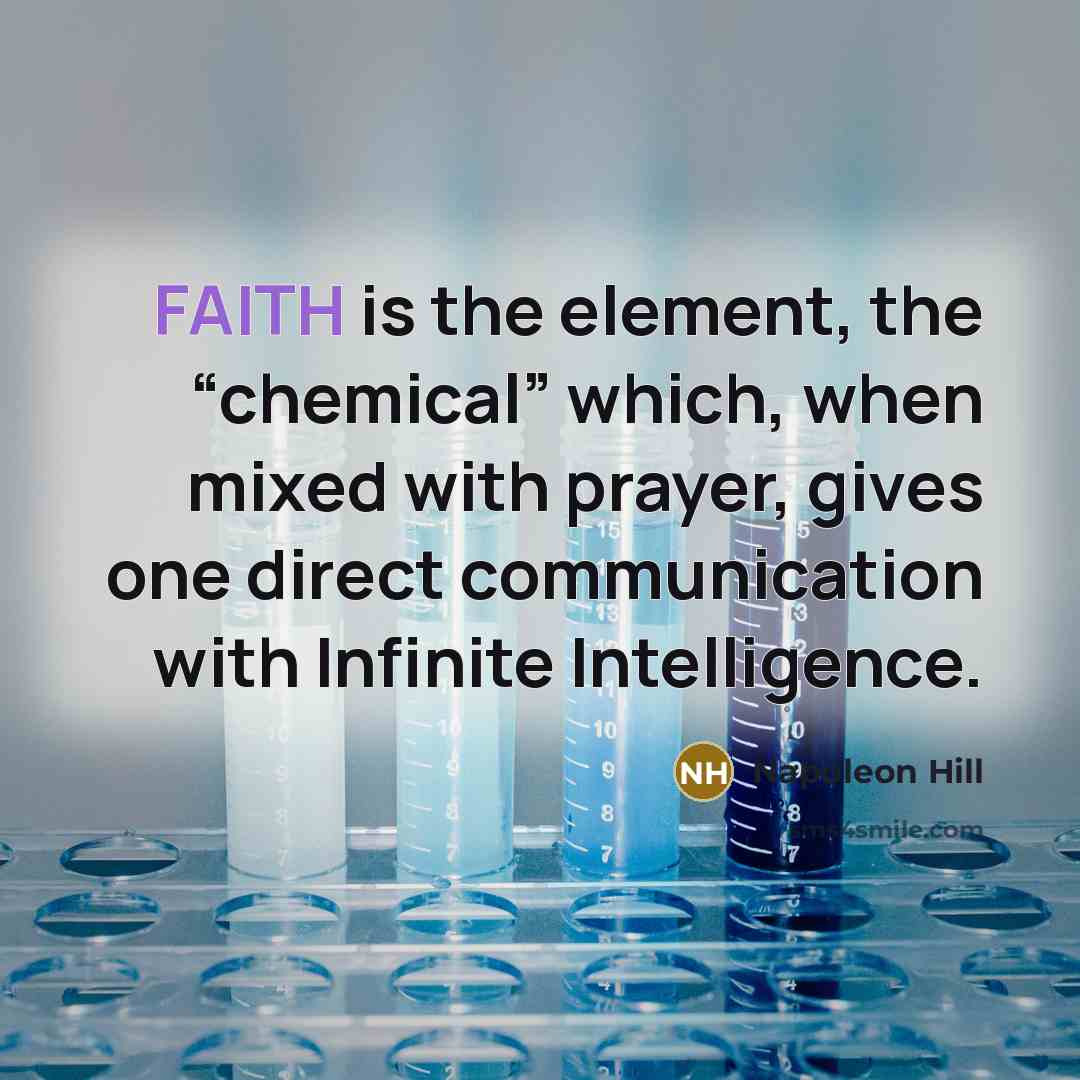 “FAITH is the element, the “chemical” which, when mixed with…” quote by Napoleon Hill
