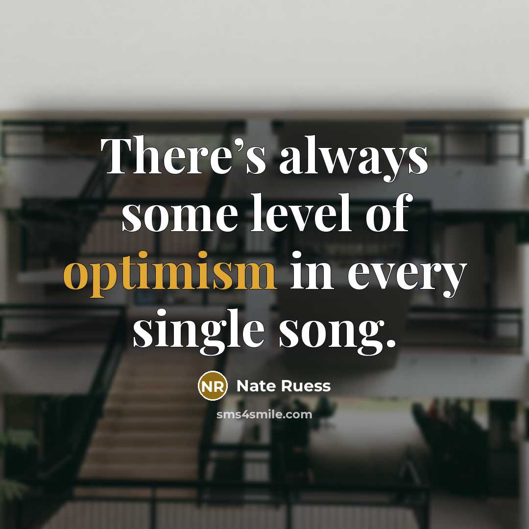 “There’s always some level of optimism in every single song.…” quote by Nate Ruess