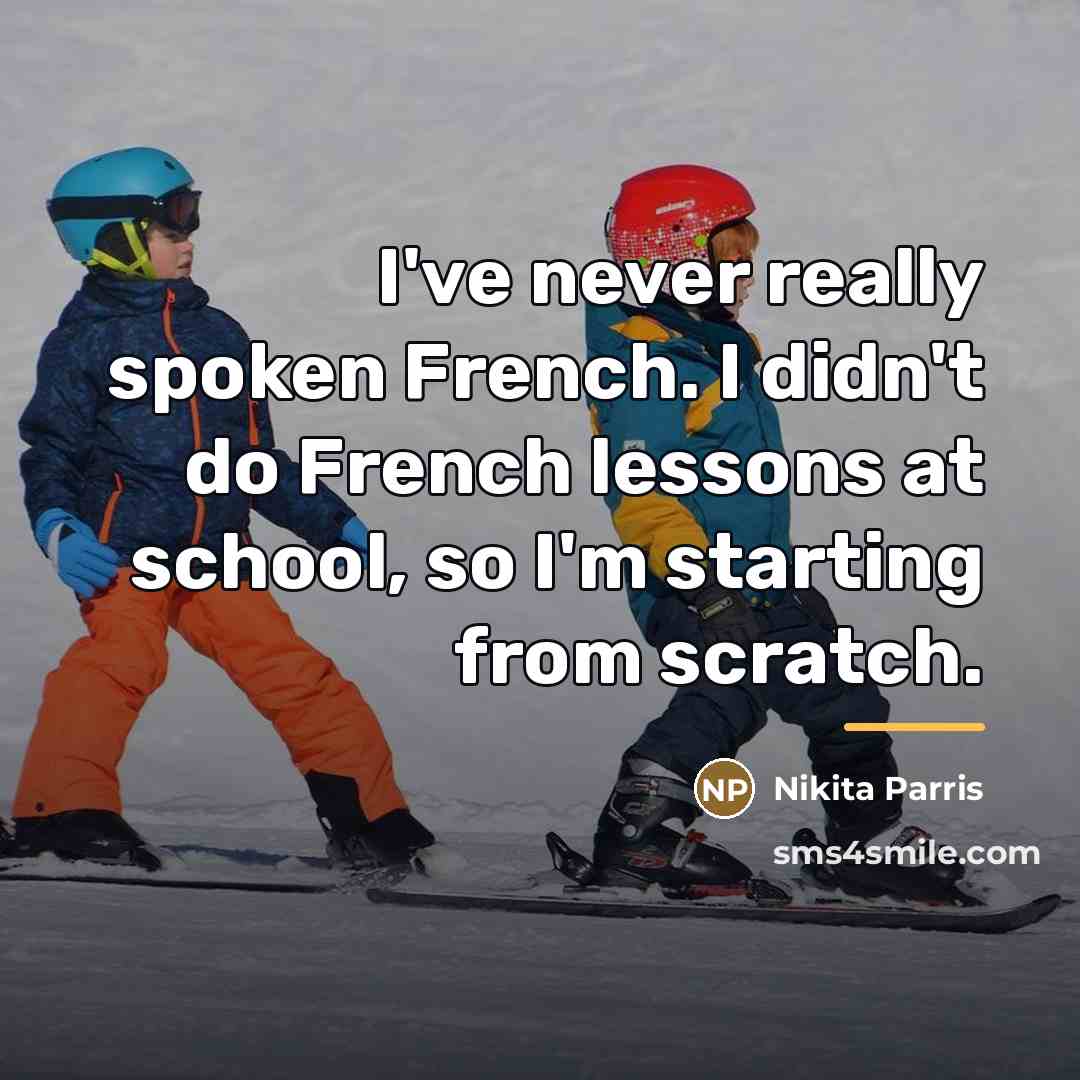 “I've never really spoken French. I didn't do French lessons…” quote by Nikita Parris