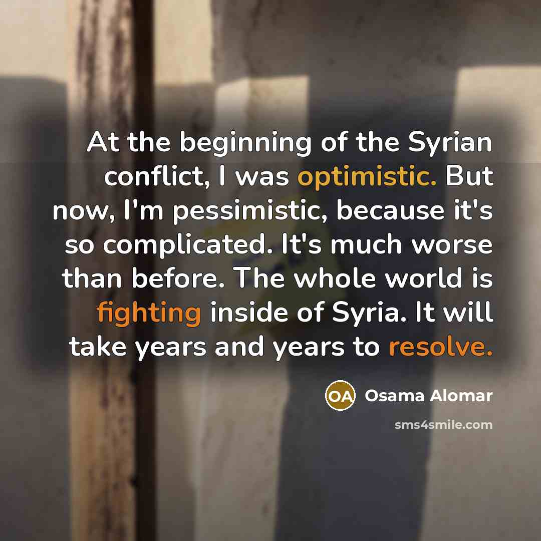 “At the beginning of the Syrian conflict, I was optimistic.…” quote by Osama Alomar