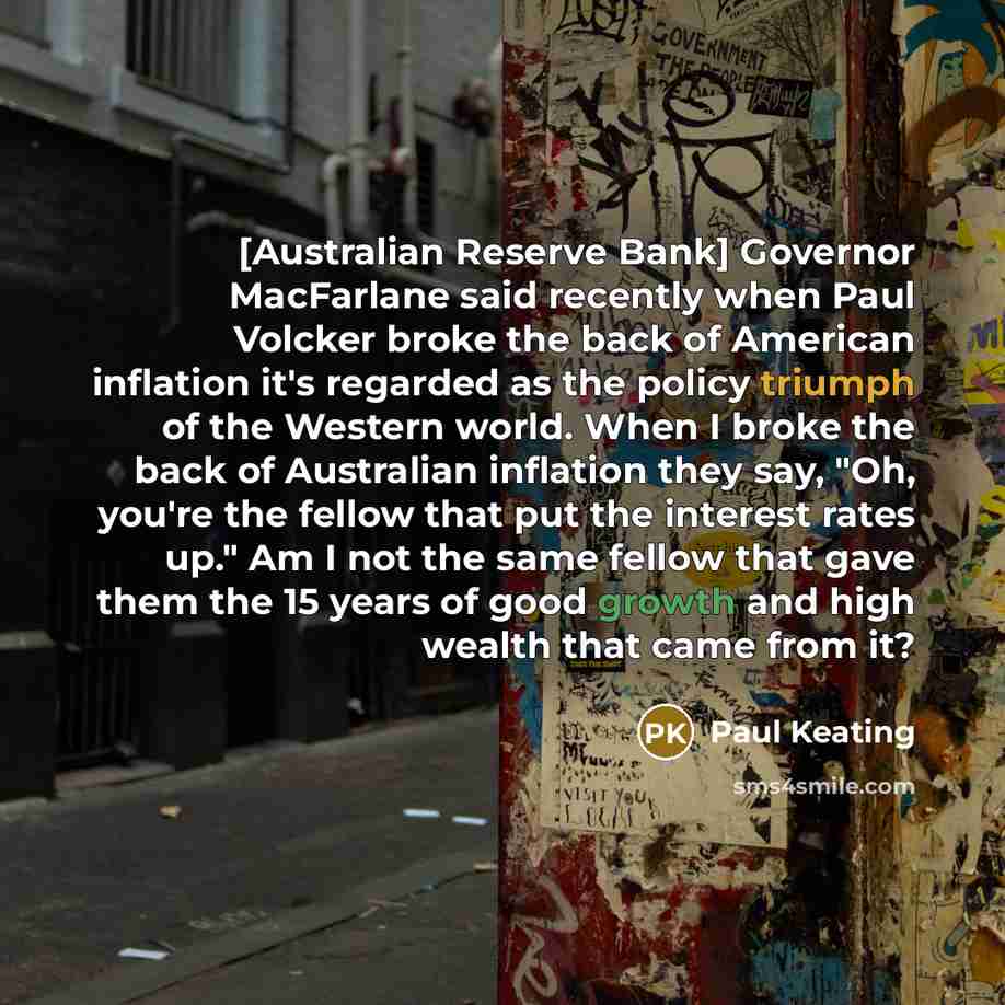 “[Australian Reserve Bank] Governor MacFarlane said recently when Paul Volcker…” quote by Paul Keating