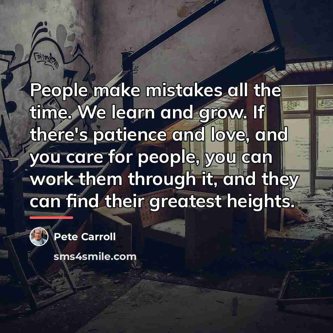 “People make mistakes all the time. We learn and grow.…” quote by Pete Carroll