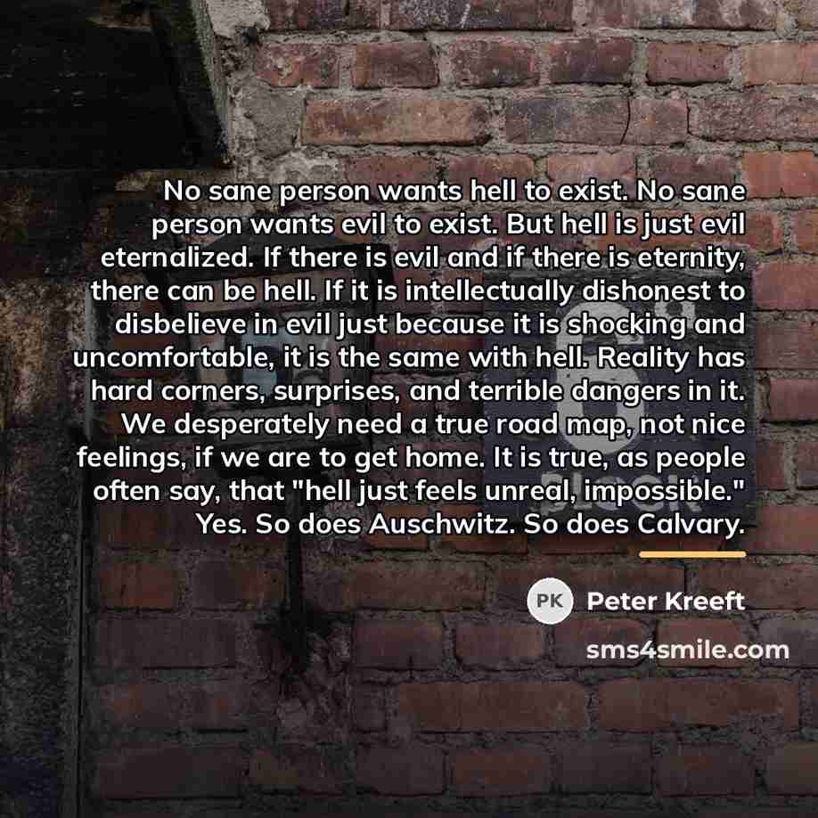 “No sane person wants hell to exist. No sane person…” quote by Peter Kreeft