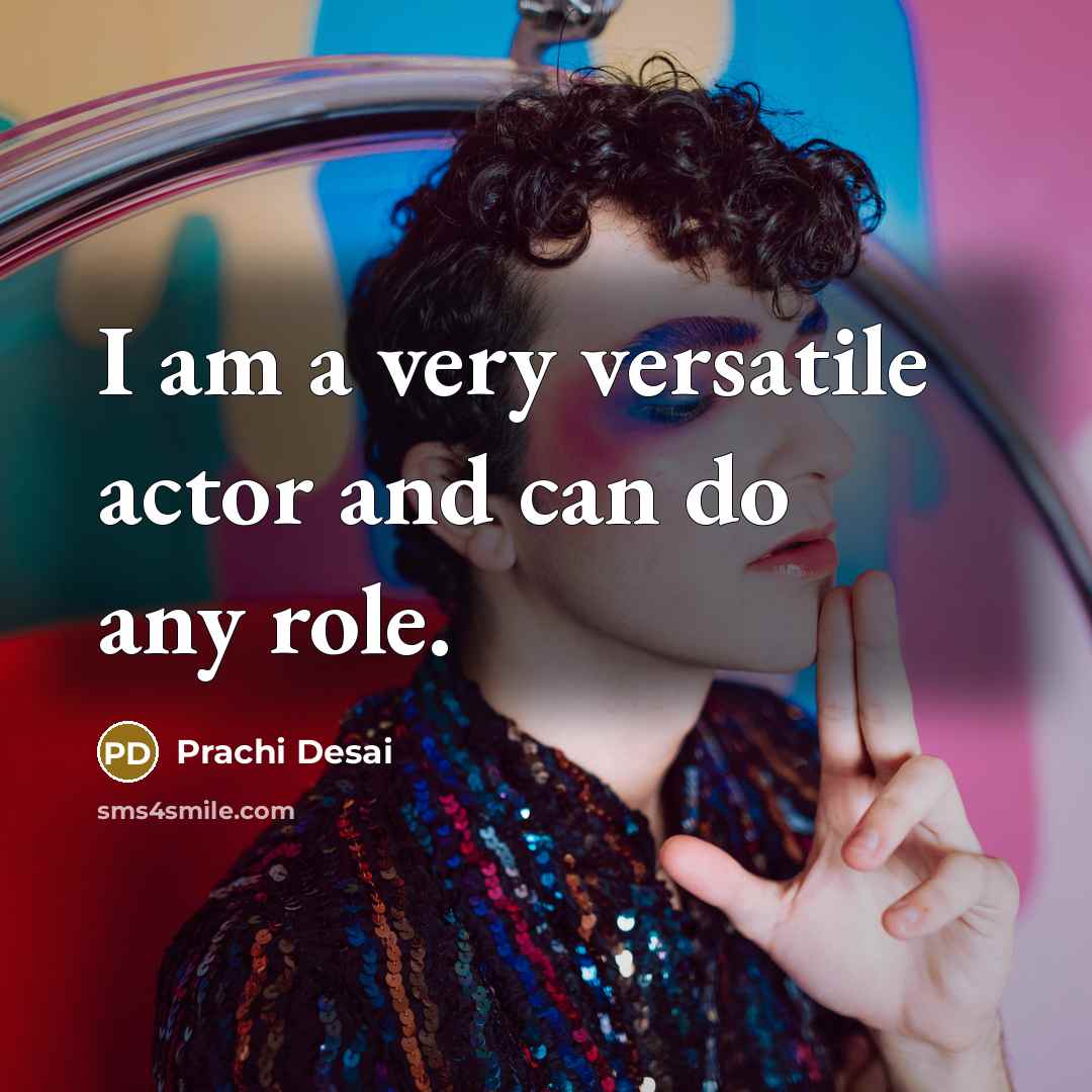 “I am a very versatile actor and can do any…” quote by Prachi Desai