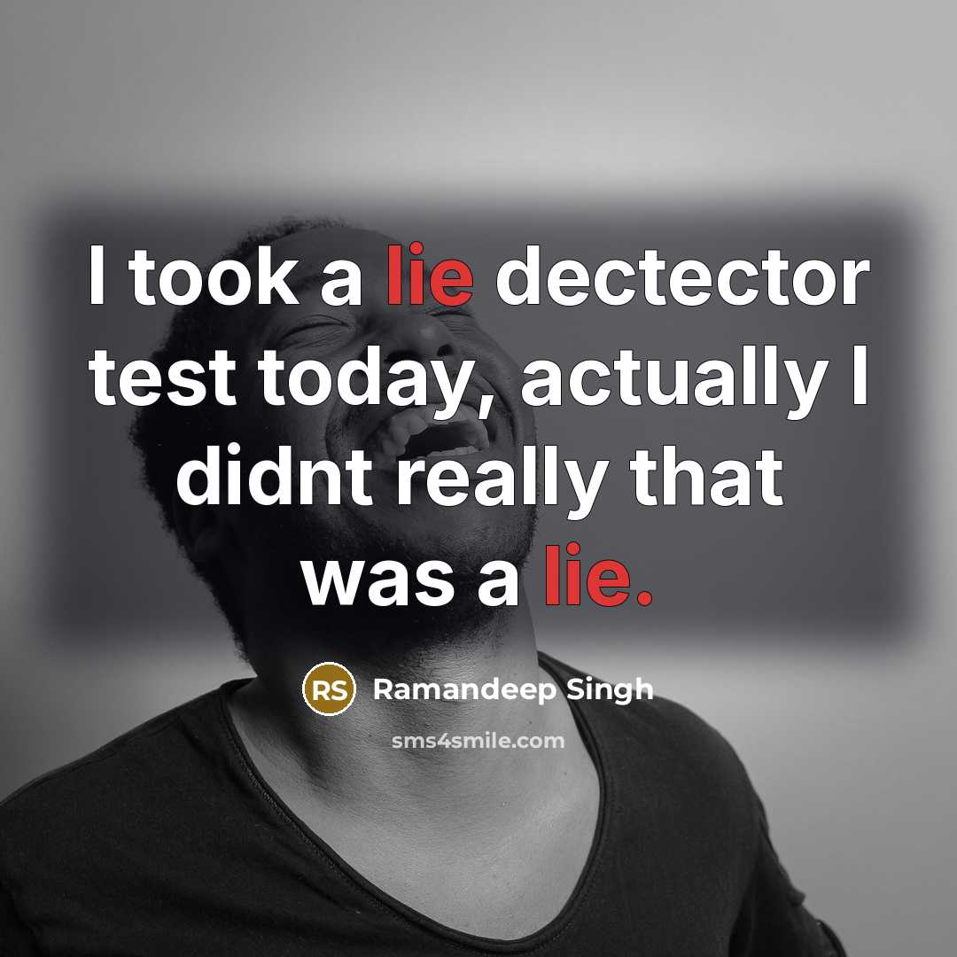 “I took a lie dectector test today, actually I didnt…” quote by Ramandeep Singh
