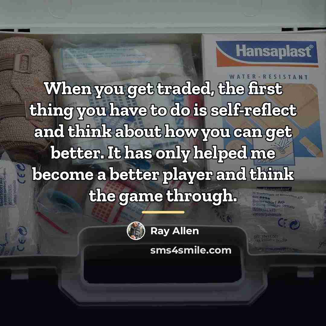 “When you get traded, the first thing you have to…” quote by Ray Allen