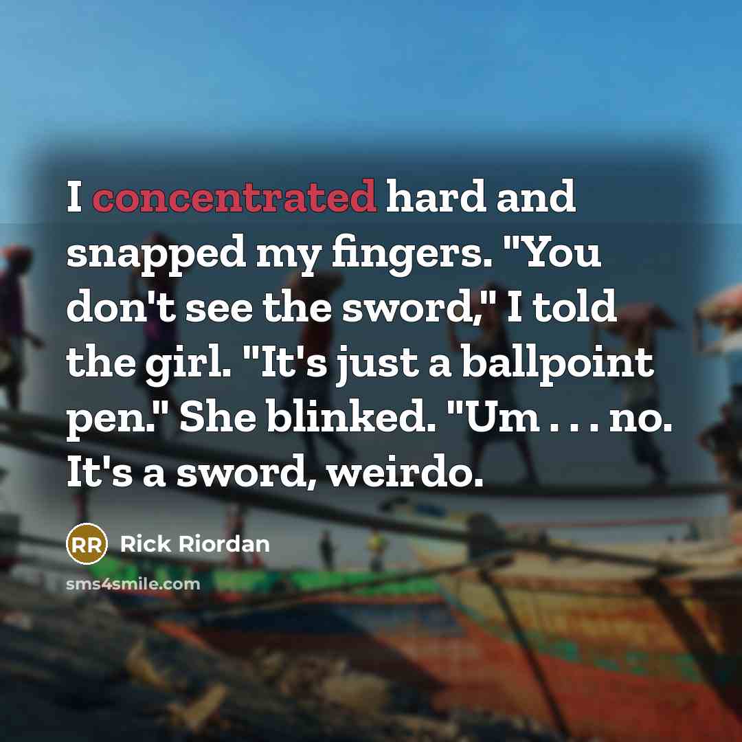 “I concentrated hard and snapped my fingers. "You don't see…” quote by Rick Riordan