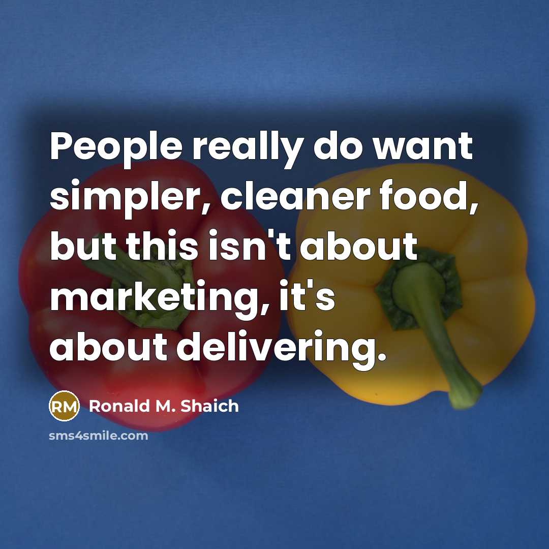 “People really do want simpler, cleaner food, but this isn't…” quote by Ronald M. Shaich