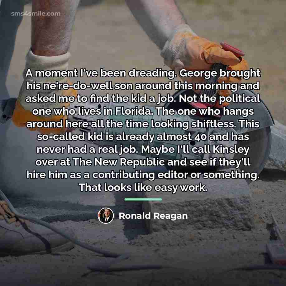 “A moment I've been dreading. George brought his ne're-do-well son…” quote by Ronald Reagan