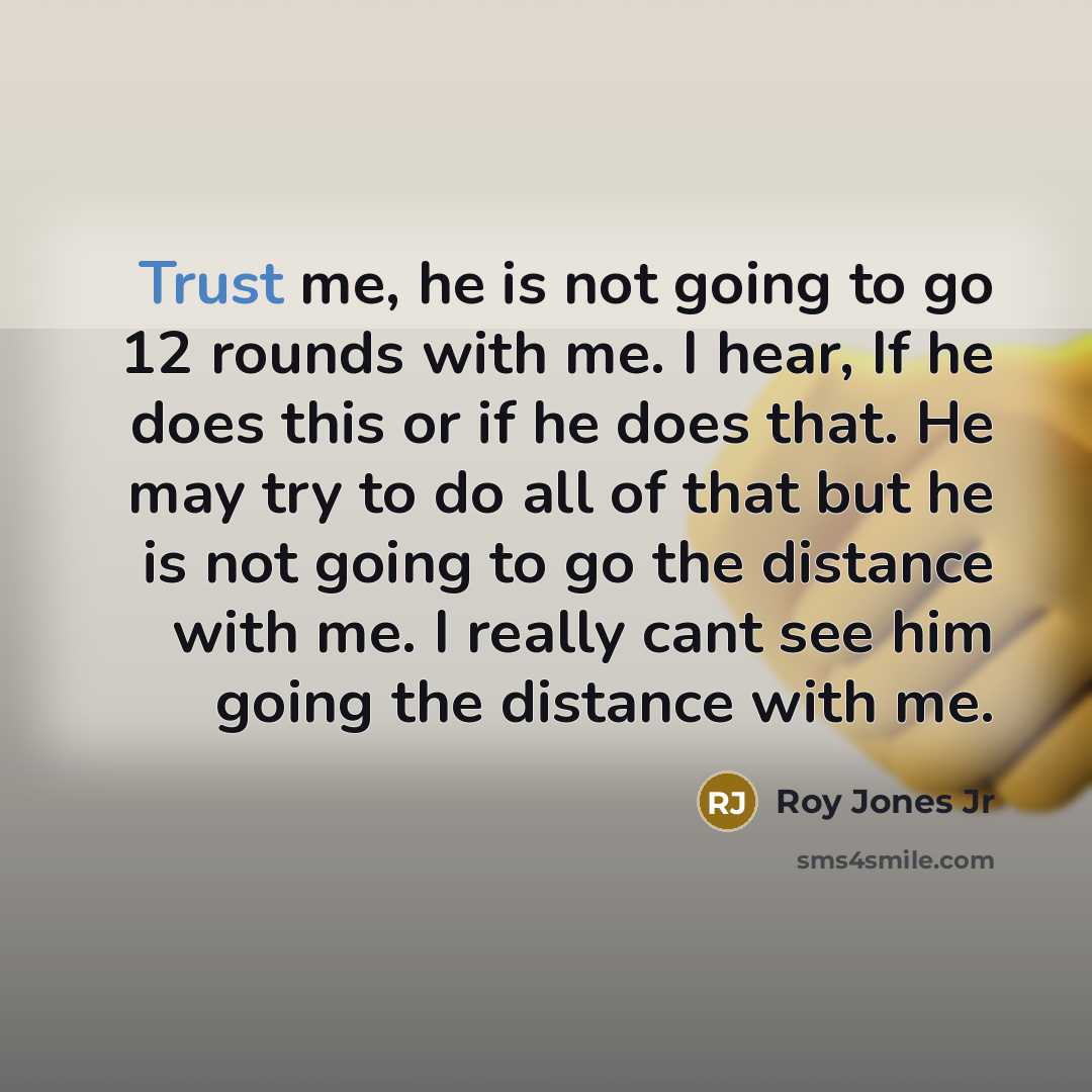 “Trust me, he is not going to go 12 rounds…” quote by Roy Jones Jr