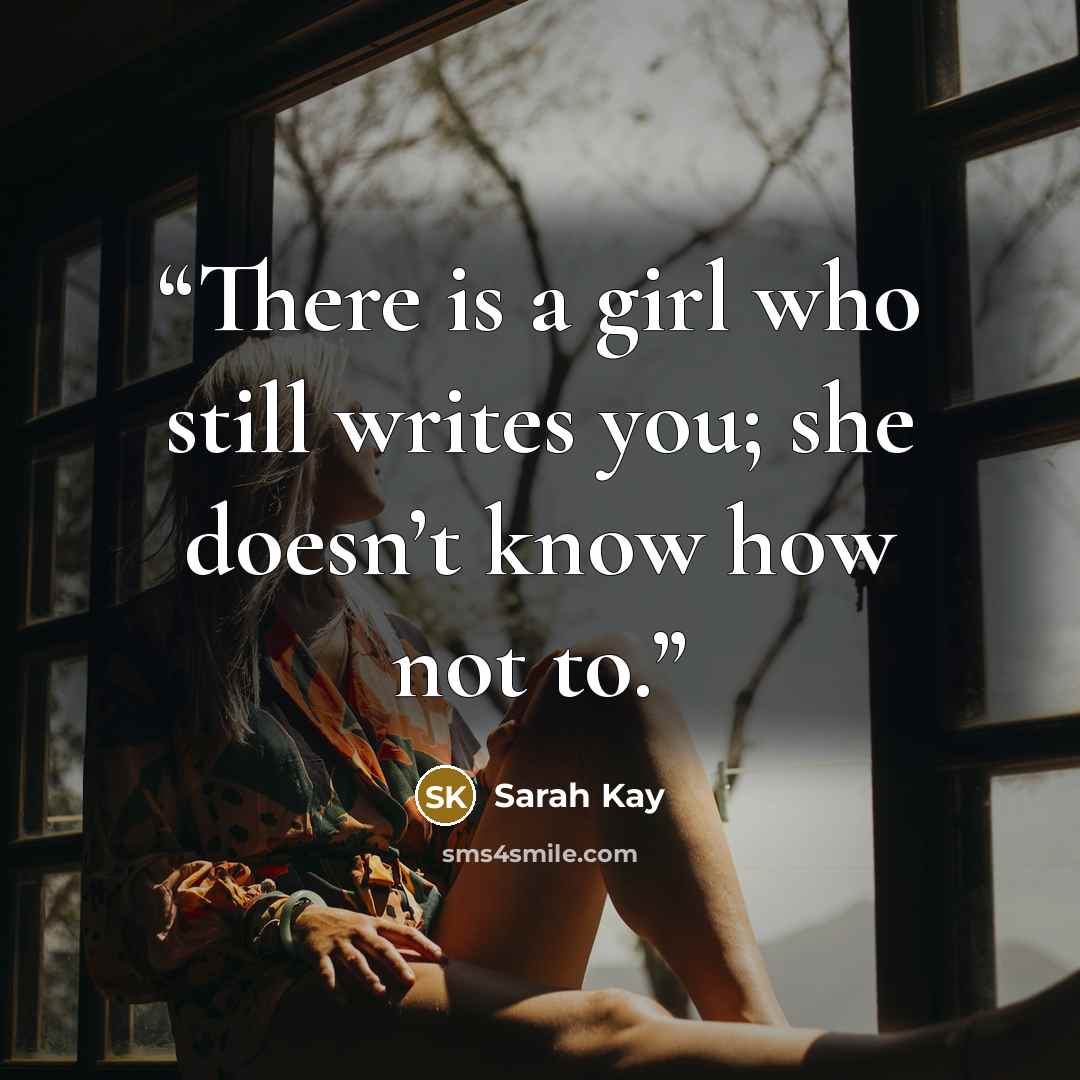 “There is a girl who still writes you; she doesn’t know how not to.” quote by Sarah Kay