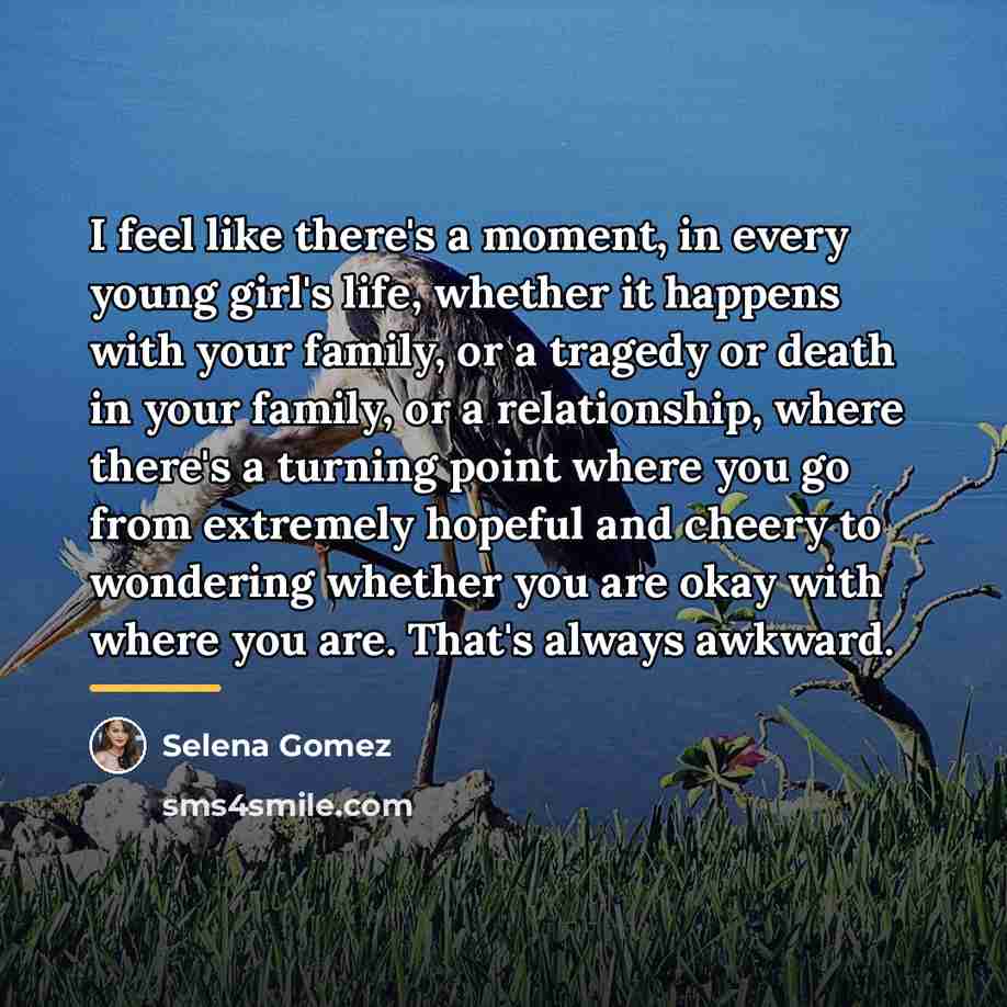 “I feel like there's a moment, in every young girl's…” quote by Selena Gomez