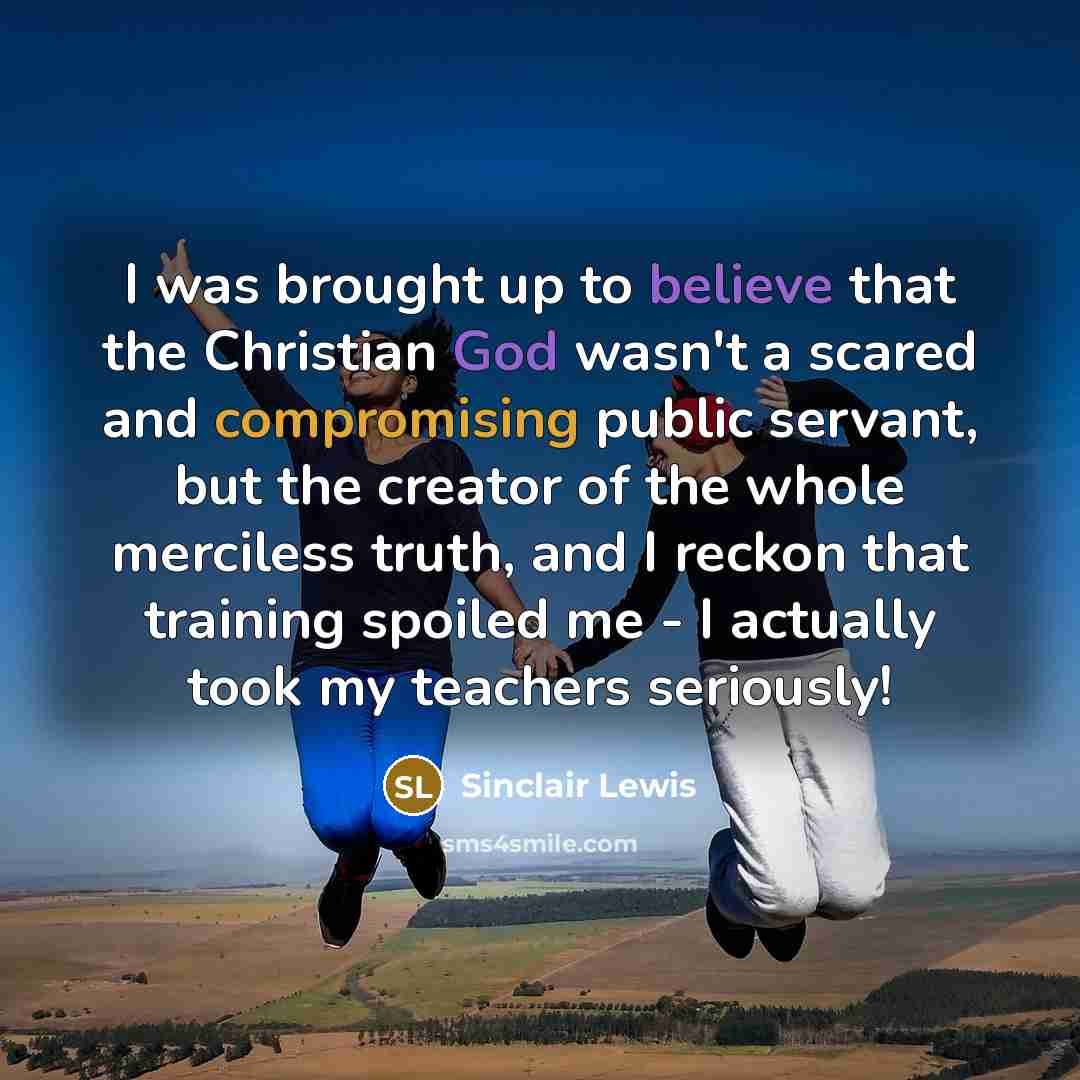 “I was brought up to believe that the Christian God…” quote by Sinclair Lewis