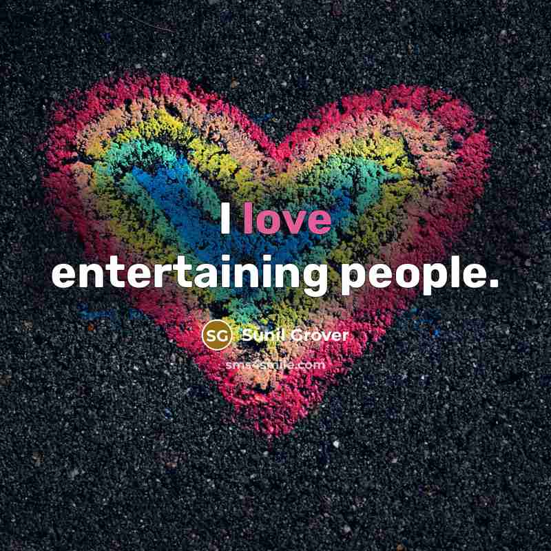 “I love entertaining people.” quote by Sunil Grover
