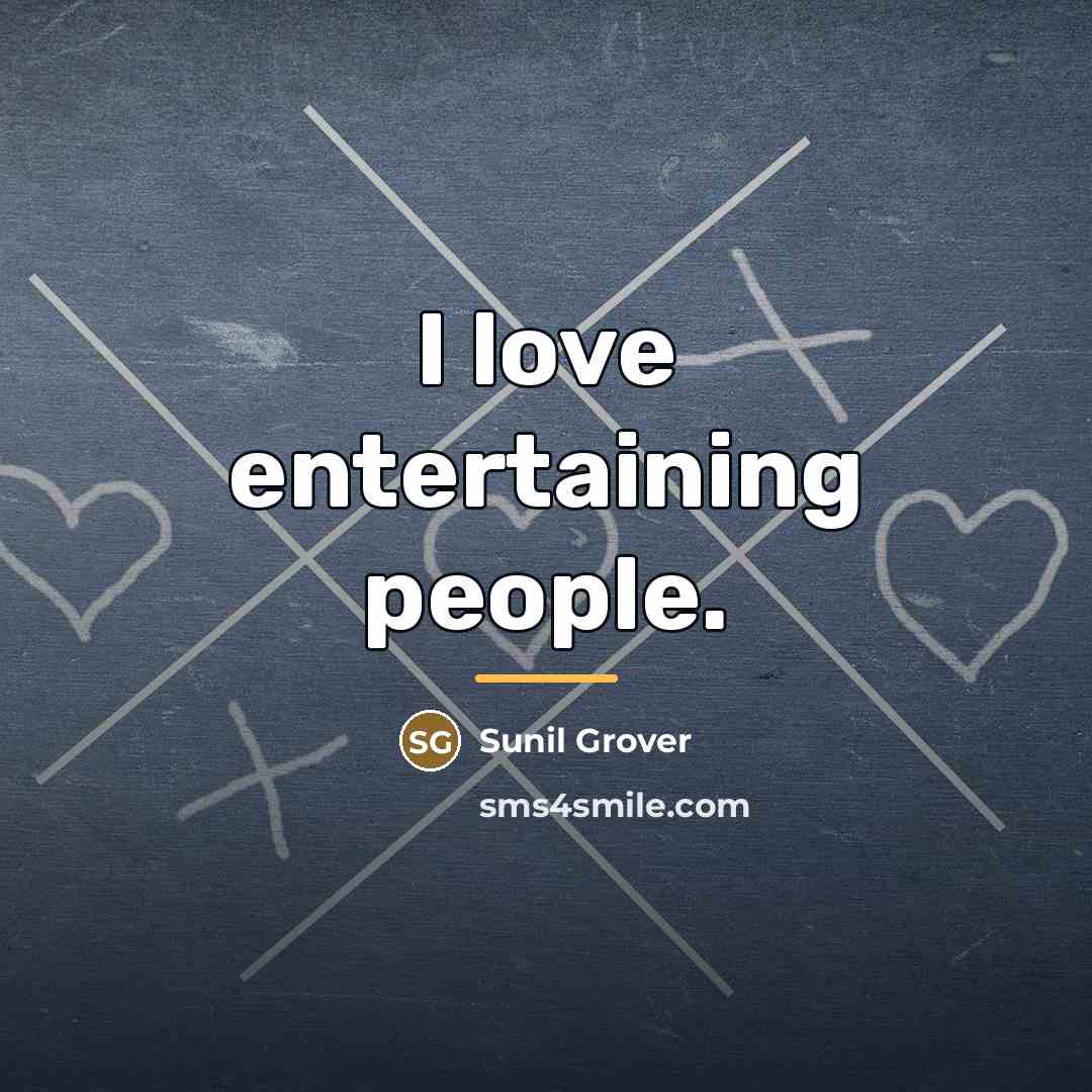 “I love entertaining people.…” quote by Sunil Grover