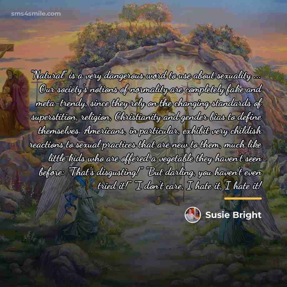 “"Natural" is a very dangerous word to use about sexuality…” quote by Susie Bright