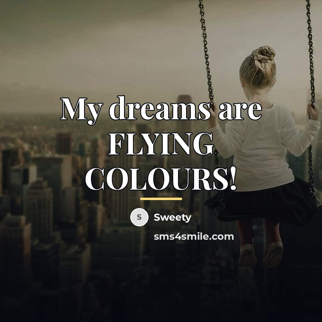 “My dreams are FLYING COLOURS!…” quote by Sweety