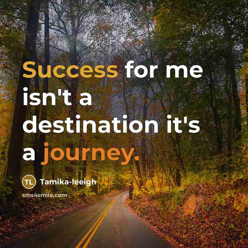 “Success for me isn't a destination it's a journey.…” quote by Tamika-leeigh