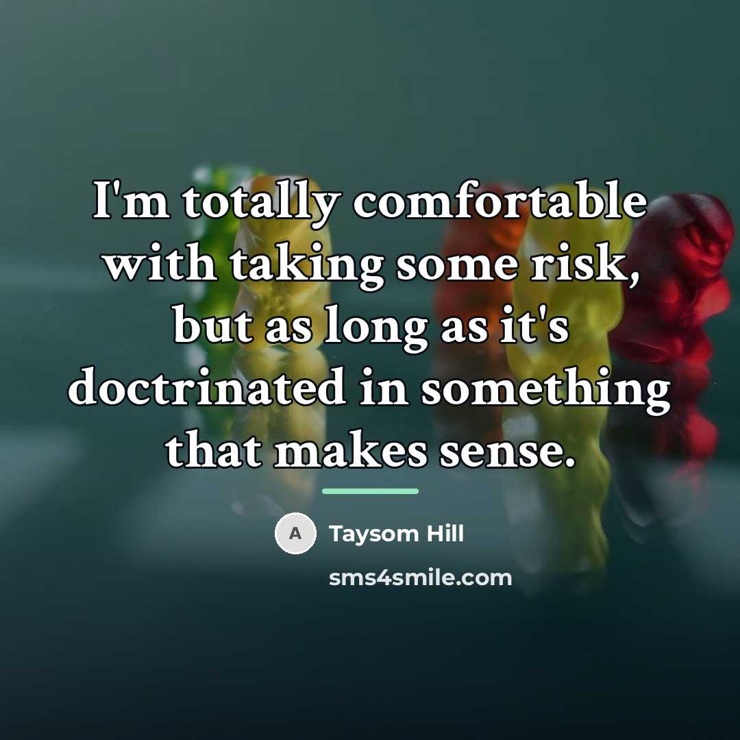 “I'm totally comfortable with taking some risk, but as long…” quote by Taysom Hill