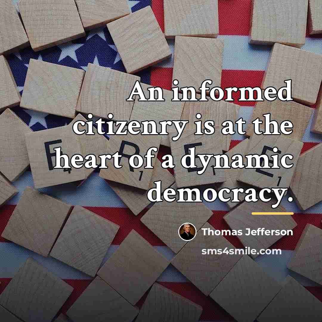 “An informed citizenry is at the heart of a dynamic…” quote by Thomas Jefferson
