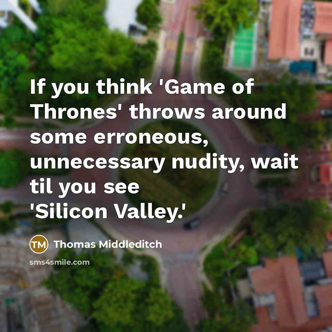 “If you think 'Game of Thrones' throws around some erroneous,…” quote by Thomas Middleditch