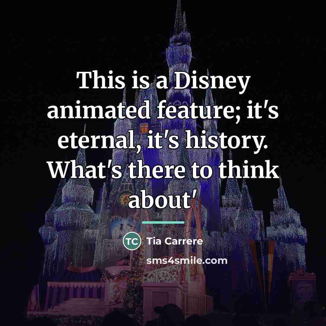 “This is a Disney animated feature; it's eternal, it's history.…” quote by Tia Carrere