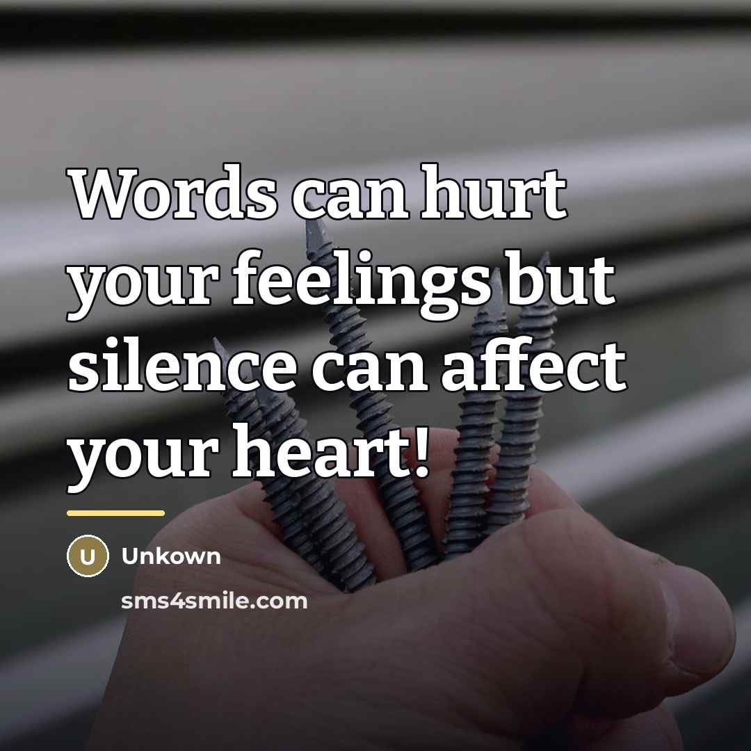 “Words can hurt your feelings but silence can affect your…” quote by Unkown
