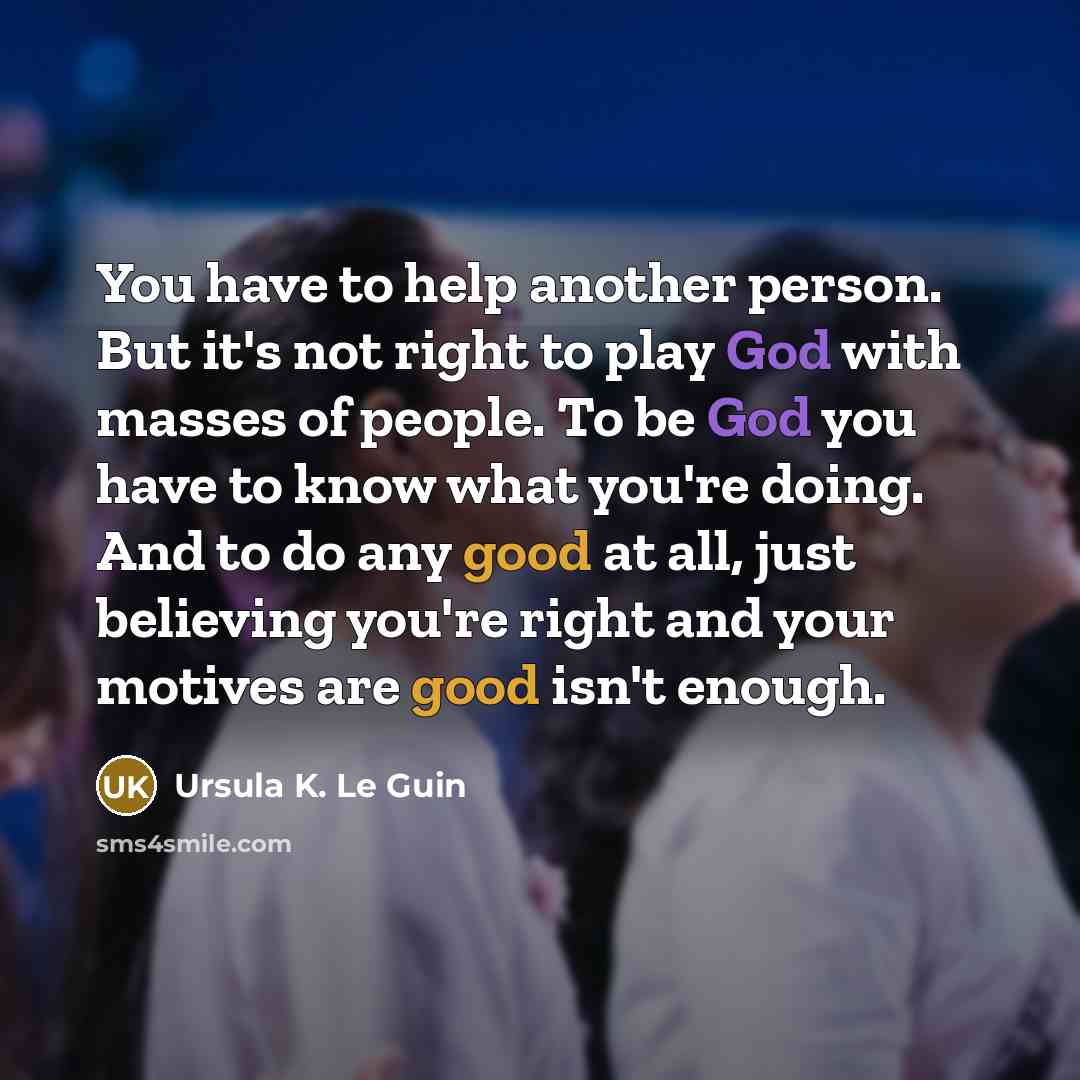 “You have to help another person. But it's not right…” quote by Ursula K. Le Guin