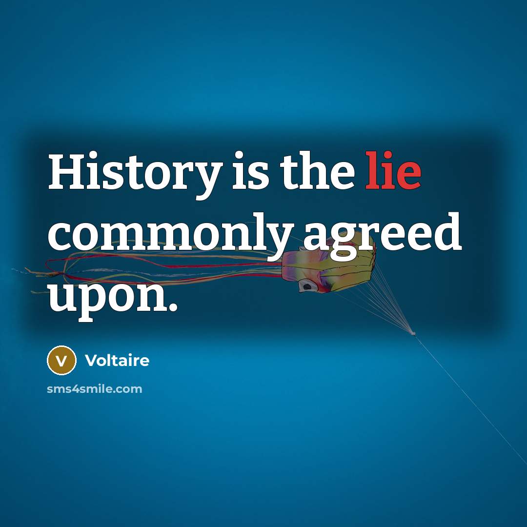 “History is the lie commonly agreed upon.…” quote by Voltaire