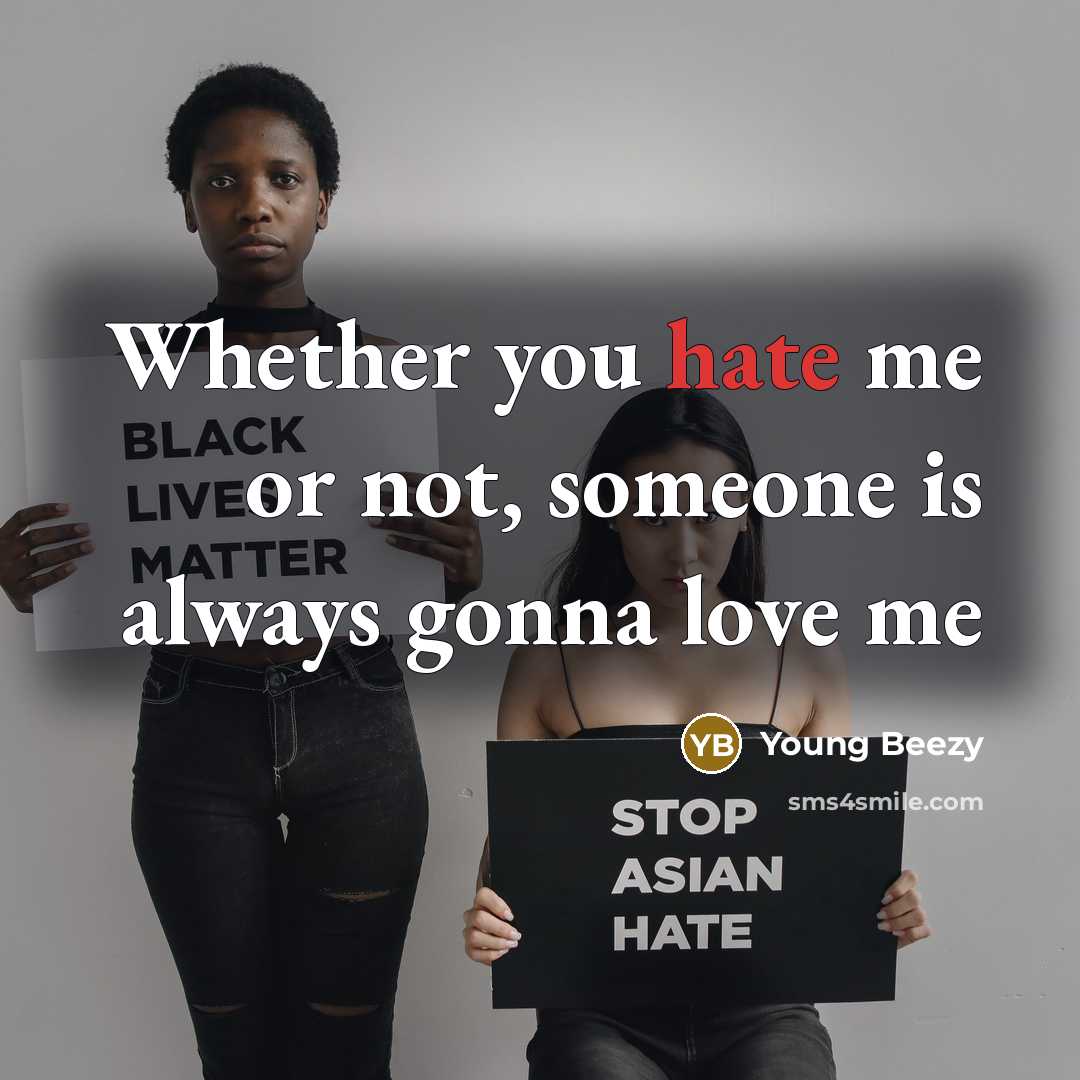 “Whether you hate me or not, someone is always gonna…” quote by Young Beezy