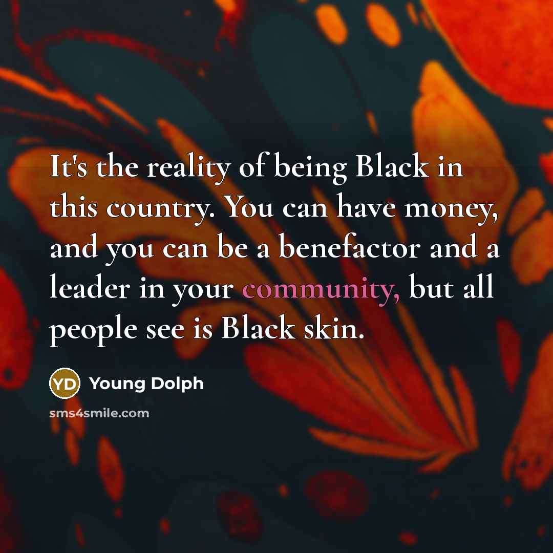 “It's the reality of being Black in this country. You…” quote by Young Dolph
