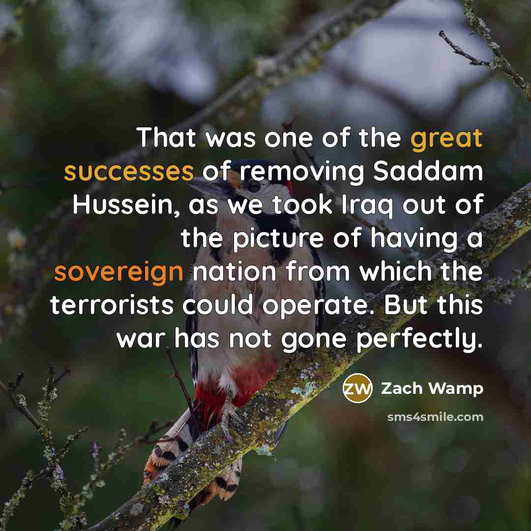 “That was one of the great successes of removing Saddam…” quote by Zach Wamp