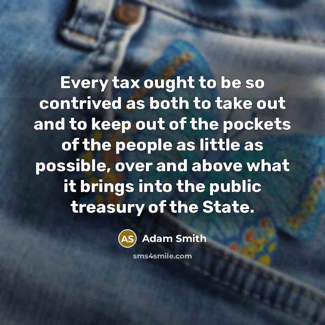“Every tax ought to be so contrived as both to…” quote by Adam Smith