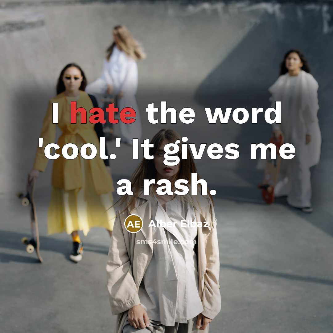 “I hate the word 'cool.' It gives me a rash.…” quote by Alber Elbaz