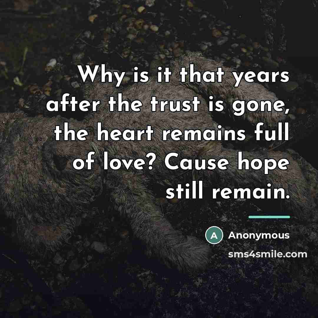 “Why is it that years after the trust is gone,…” quote by Anonymous
