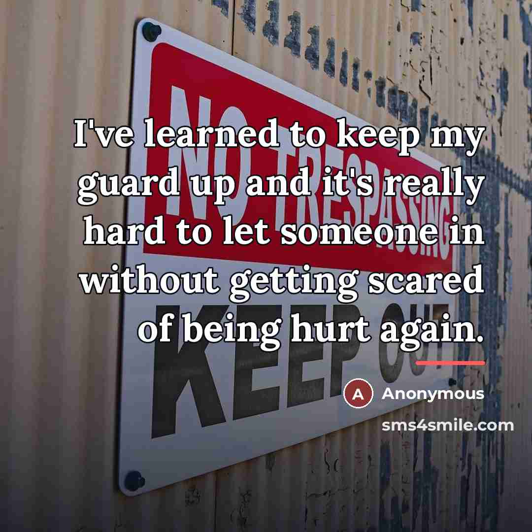 “I've learned to keep my guard up and it's really…” quote by Anonymous