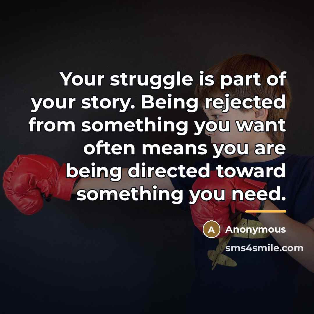 “Your struggle is part of your story. Being rejected from…” quote by Anonymous