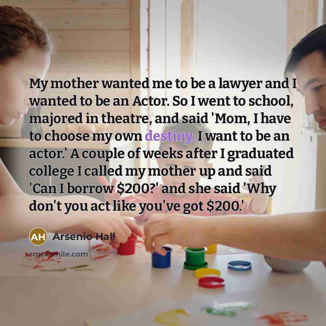 “My mother wanted me to be a lawyer and I…” quote by Arsenio Hall