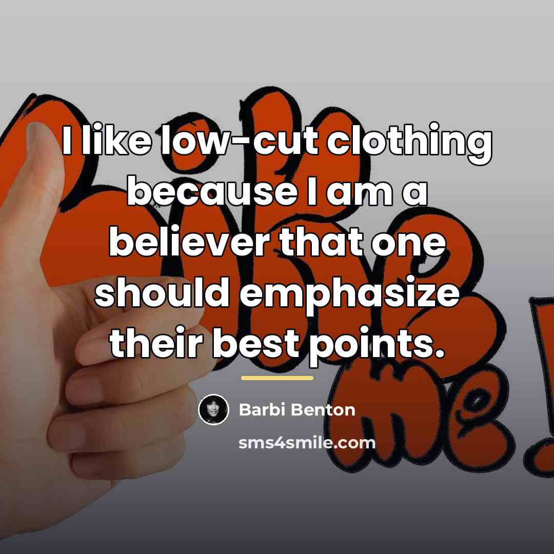 “I like low-cut clothing because I am a believer that…” quote by Barbi Benton