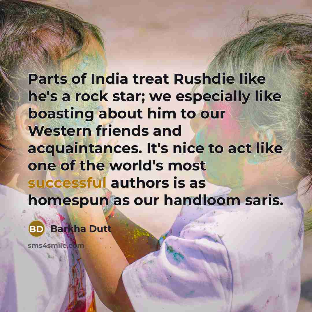 “Parts of India treat Rushdie like he's a rock star;…” quote by Barkha Dutt