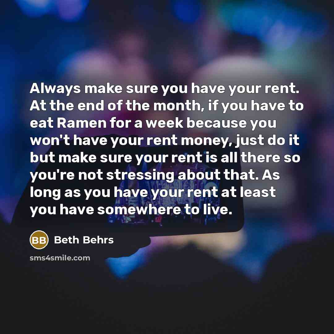 “Always make sure you have your rent. At the end…” quote by Beth Behrs