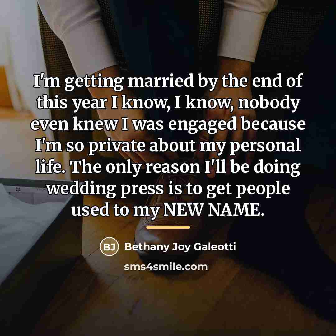 “I'm getting married by the end of this year I…” quote by Bethany Joy Galeotti