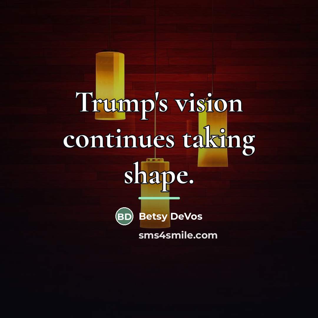 “Trump's vision continues taking shape.…” quote by Betsy DeVos