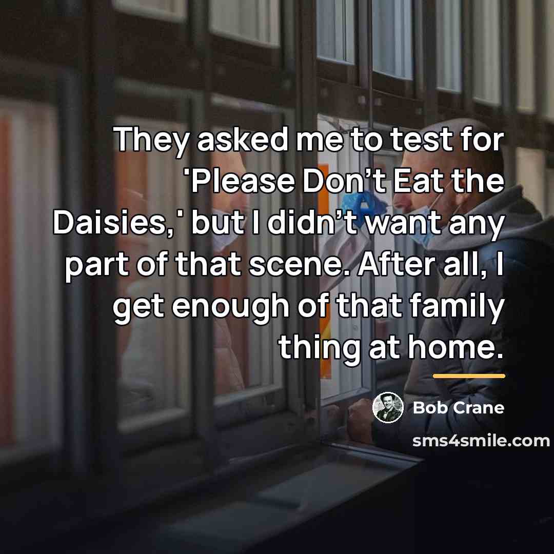 “They asked me to test for 'Please Don't Eat the…” quote by Bob Crane
