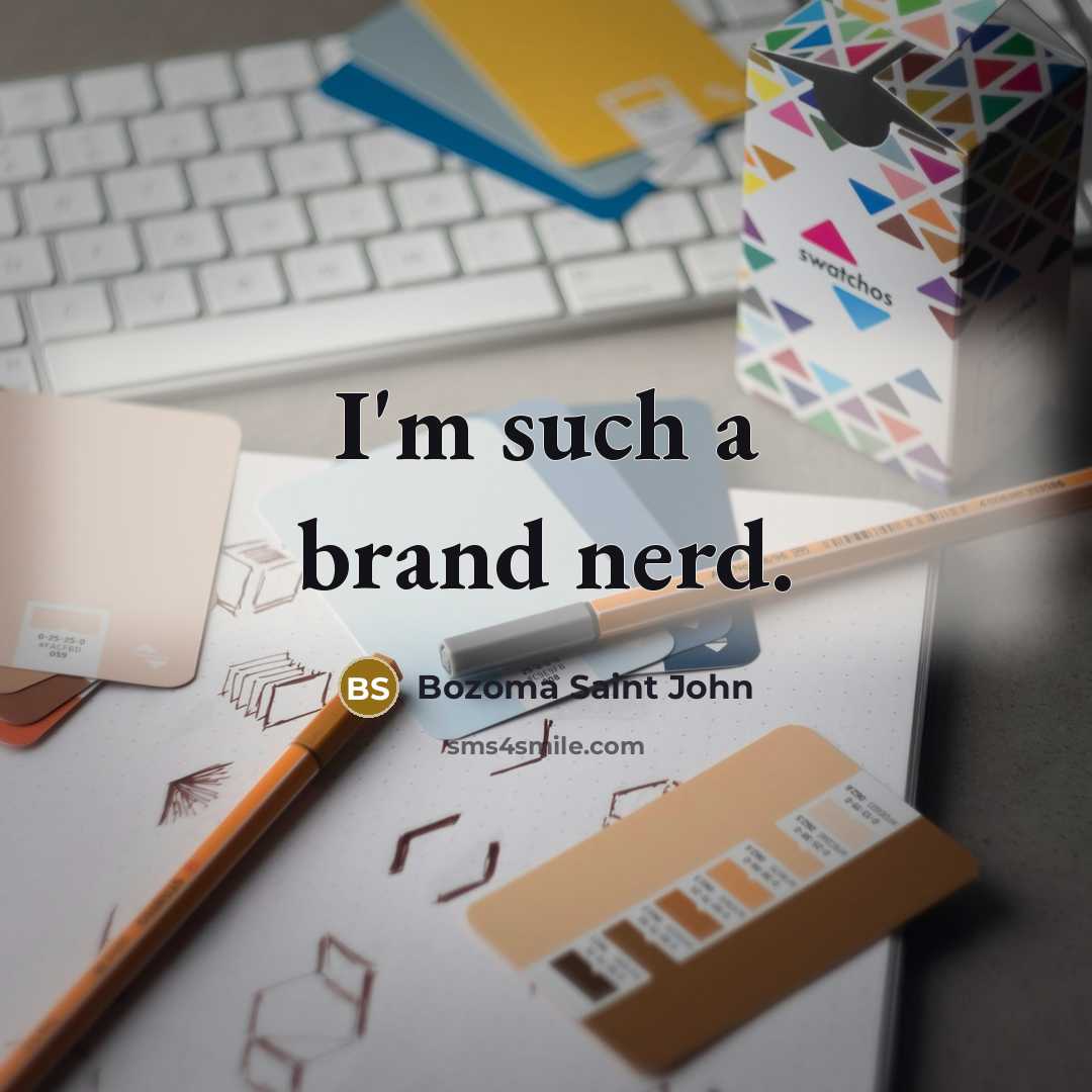 “I'm such a brand nerd.…” quote by Bozoma Saint John